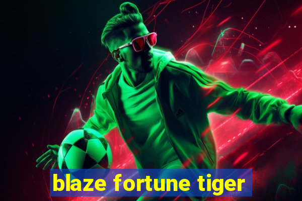 blaze fortune tiger